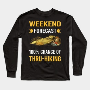 Weekend Forecast Thru-Hiking Thru Hiking Hike Hiker Long Sleeve T-Shirt